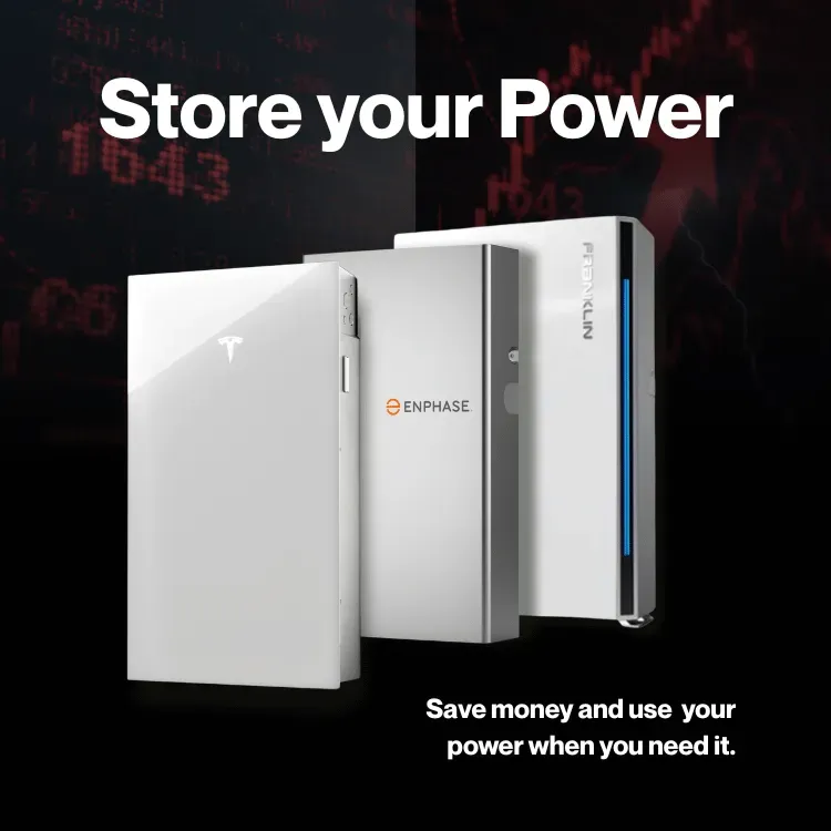 Three sleek power storage units from Tesla, Enphase, and Franklin are shown against a dark background with the text, "Store your Power."